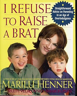 Seller image for I Refuse to Raise a Brat: Straightforward Advice on Parenting in an Age of Overindulgence for sale by fourleafclover books