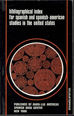 Bibliographical Index for Spanish and Spanish American Studies in the United States
