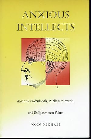 Bild des Verkufers fr Anxious Intellects: Academic Professionals, Public Intellectuals, and Enlightenment Values zum Verkauf von fourleafclover books