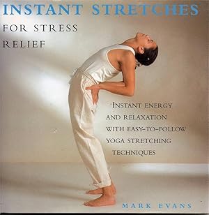 Bild des Verkufers fr Instant Stretches for Stress Relief: Instant Energy and Relaxation with Easy-to Follow Yoga Stretching Techniques zum Verkauf von fourleafclover books