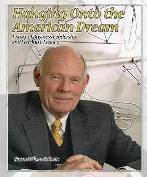 Seller image for Hanging Onto the American Dream: A Story of Business Leadership and Leaving a Legacy for sale by fourleafclover books