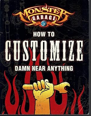 Imagen del vendedor de Monster Garage: How to Customize Damn Near Anything a la venta por fourleafclover books