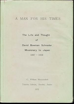 Seller image for A Man For His Times: The Life and Thought of David Bowman Schneder, Missionary to Japan 1887-1938 for sale by fourleafclover books