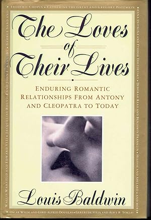 Seller image for The Loves of Their Lives: Enduring Romantic Relationships From Antony and Cleopatra to Today for sale by fourleafclover books