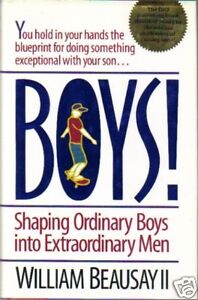 Boys! : Shaping Ordinary Boys Into Extraordinary Men
