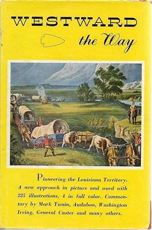 Seller image for Westward the Way: The Character and Development of the Louisiana Territory as Seen By Artists and Writers of The Nineteenth Century for sale by fourleafclover books