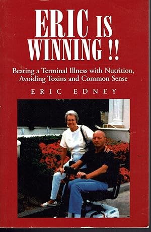 Eric is Winning! Beating a Terminal Illness with Nutrition, Avoiding Toxins and Common Sense