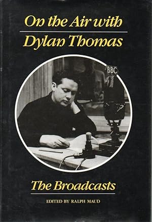 Seller image for On the Air With Dylan Thomas: The Broadcasts for sale by fourleafclover books