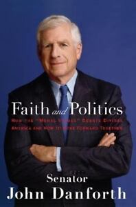 Seller image for Faith and Politics: How the "Moral Values" Debate Divides America and How to Move Forward Together for sale by fourleafclover books