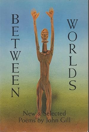 Between Worlds: New & Selected Poems