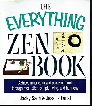 The Everything Zen Book: Achieve Inner Calm and Peace of Mind Through Meditation, Simple Living, ...