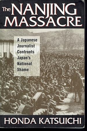 Bild des Verkufers fr The Nanjing Massacre: A Japanese Journalist Confronts Japan's National Shame zum Verkauf von fourleafclover books