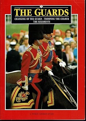 The Guards: Changing of the Guard, Trooping the Colour, The Regiments