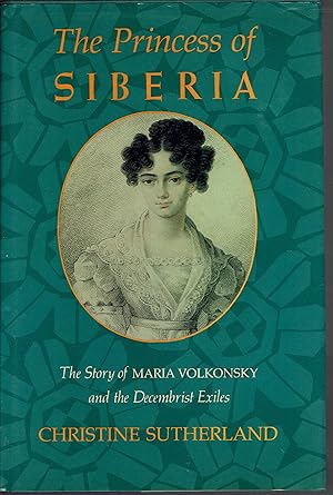 Immagine del venditore per The Princess of Siberia: The Story of Maria Volkonsky and the Decembrist Exiles venduto da fourleafclover books