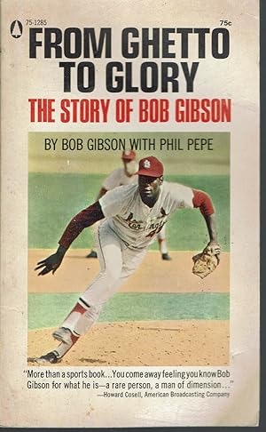 From Ghetto to Glory: The Story of Bob Gibson