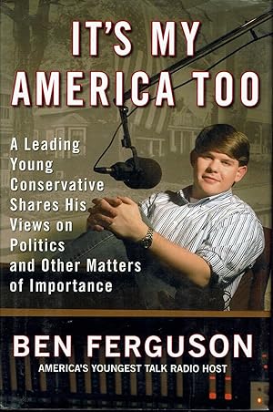 Image du vendeur pour It's My America Too: A Leading Young Conservative Shares His Views on Politics and Other Matters of Importance mis en vente par fourleafclover books