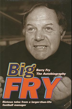 Seller image for BIG FRY: BARRY FRY THE AUTOBIOGRAPHY for sale by Sportspages