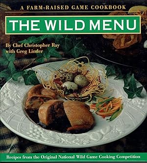 Imagen del vendedor de The Wild Menu: Recipes from the Original National Wild Game Cooking Competition a la venta por fourleafclover books