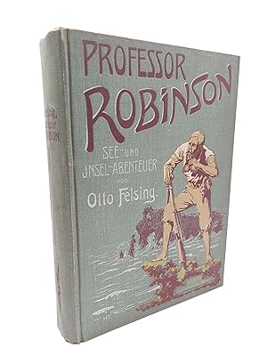 Professor Robinson. See- und Insel-Abenteuer (Reich illustriert von H. Tiedemann. Mit 12 Vollbild...