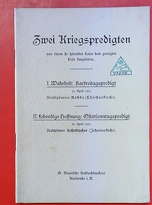 Bild des Verkufers fr Zwei Kriegspredigten von einem sie hrenden Laien dem geneigten Leser dargeboten. I. Wahrheit: Karfreitagspredigt. II. Lebendige Hoffnung: Ostersonntagspredigt. zum Verkauf von biblion2