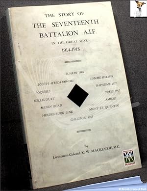 Imagen del vendedor de The Story of the Seventeenth Battalion A.I.F. In the Great War 1914-1918 a la venta por BookLovers of Bath