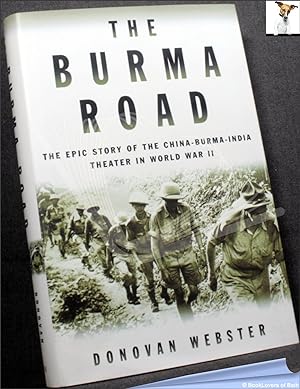 Seller image for The Burma Road: The Epic Story of the China-Burma-India Theater in World War II for sale by BookLovers of Bath