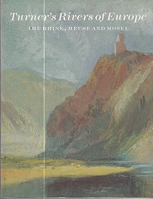 Image du vendeur pour Turner's Rivers of Europe - The Rhine, Meuse and Mosel mis en vente par timkcbooks (Member of Booksellers Association)