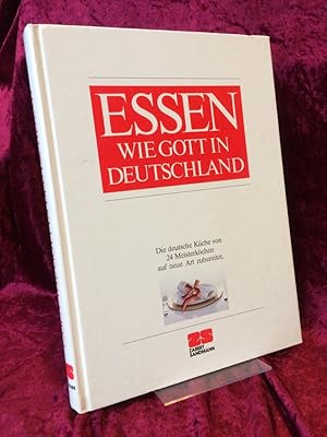 Bild des Verkufers fr Essen wie Gott in Deutschland. Die deutsche Kche von 24 Meisterkchen auf neue Art zubereitet. zum Verkauf von Altstadt-Antiquariat Nowicki-Hecht UG