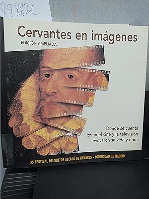 CERVANTES EN IMÁGENES. DONDE SE CUENTA COMO EL CINE Y LA TELEVISION EVOCARON SU VIDA Y SU OBRA.