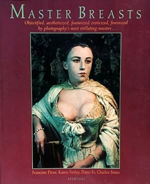 Seller image for Master Breasts: Objectified, Aestheticized, Fantasized, Eroticized, Feminized by Photography's Most Titillating Masters for sale by LEFT COAST BOOKS