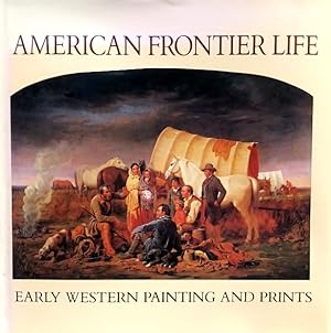 Immagine del venditore per American Frontier Life: Early Western Painting and Prints venduto da LEFT COAST BOOKS