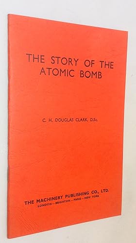 Seller image for The Story of the Atomic Bomb: a Popular Review of the Principal Discoveries Which Have Led Up to Its Production for sale by Hadwebutknown