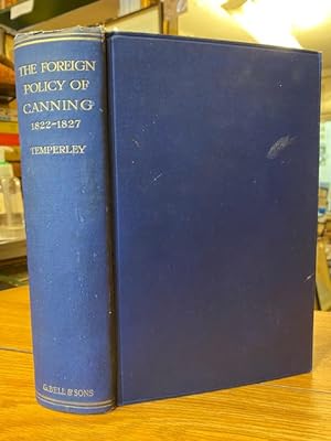 The Foreign Policy of Canning 1822 - 1827. England, the Neo-Holy Alliance and the New World
