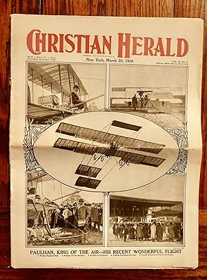 CHRISTIAN HERALD MAGAZINE - MARCH 30, 1910, VOL. 33 - NO. 13 - PAULHAN, KING OF THE AIR - HIS REC...