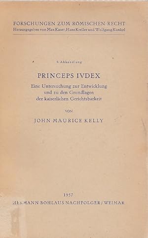 Princeps ivdex; eine Untersuchung zur Entwicklung und zu den Grundlagen der kaiserlichen Gerichts...