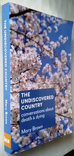 The Undiscovered Country: Conversations about death and dying