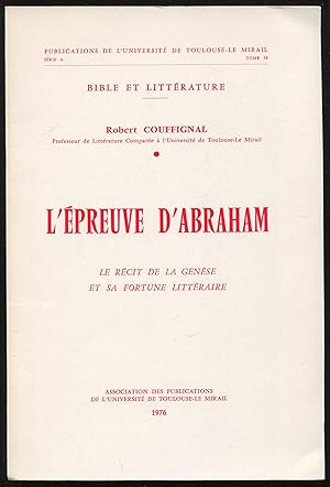 Seller image for L'preuve d'Abraham - Le rcit de la gense et sa fortune littraire for sale by LibrairieLaLettre2