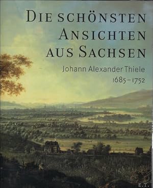 Bild des Verkufers fr schnsten Ansichten aus Sachsen : Johann Alexander Thiele (1685-1752) zum 250. Todestag zum Verkauf von BOOKSELLER  -  ERIK TONEN  BOOKS