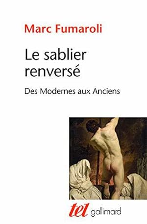 Bild des Verkufers fr Le sablier renvers: Des Modernes aux Anciens zum Verkauf von JLG_livres anciens et modernes