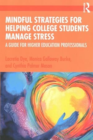 Seller image for Mindful Strategies for Helping College Students Manage Stress : A Guide for Higher Education Professionals for sale by GreatBookPrices