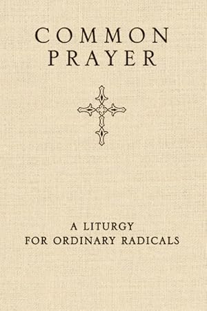 Imagen del vendedor de Common Prayer : A Liturgy for Ordinary Radicals a la venta por GreatBookPrices