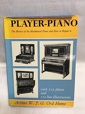 Player Piano: The History of the Mechanical Piano and How to Repair It