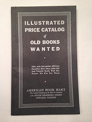 ILLUSTRATED PRICE CATALOG of OLD BOOKS WANTED. NEW AND ENLARGED EDITION. A GUIDE TO MORE THAN 2,0...