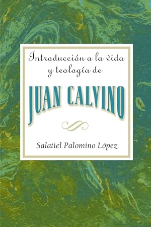 Imagen del vendedor de Introduccion a la Vida y Teologia de Juan Calvino = An Introduction to the Life and Theology of John Calvin a la venta por Podibooks