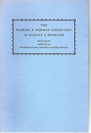 Bild des Verkufers fr The Haskell F. Norman Collection of Science & Medicine. Selections, Exhibited for the International Congress of Bibliophiles zum Verkauf von G.F. Wilkinson Books, member IOBA