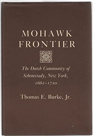 Mohawk Frontier: The Dutch Community of Schenectady, New York, 1661-1710