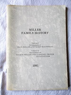 MILLER FAMILY HISTORY: DESCENDANTS of ELI S. MILLER and MARIE KAUFFMAN; and DESCENDANTS of ISAAC ...