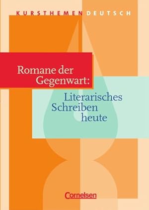 Kursthemen Deutsch, Romane der Gegenwart: Literarisches Schreiben heute