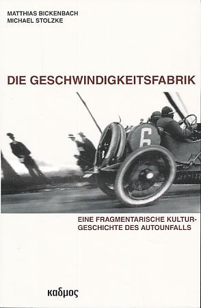 Seller image for Die Geschwindigkeitsfabrik. Eine fragmentarische Kulturgeschichte des Autounfalls. for sale by Fundus-Online GbR Borkert Schwarz Zerfa