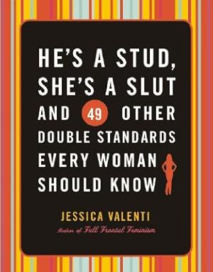 Imagen del vendedor de He's a Stud, She's a Slut, and 49 Other Double Standards Every Woman Should Know (Paperback or Softback) a la venta por BargainBookStores